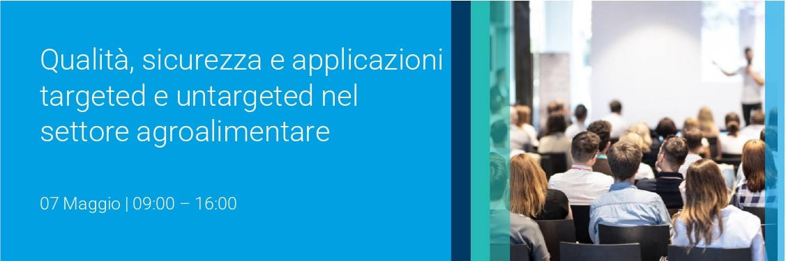 Qualità, sicurezza e applicazioni targeted e untargeted nel settore agroalimentare