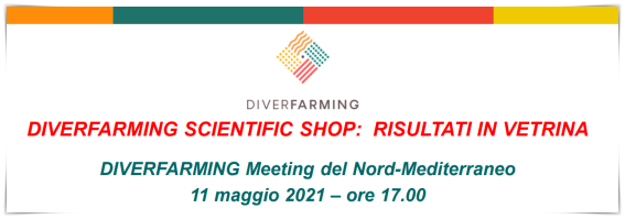 Il CREA Agricoltura e Ambiente partecipa all’evento “DIVERFARMING SCIENTIFIC SHOP: RISULTATI IN VETRINA” - Project Meeting del Nord Mediterraneo 2021